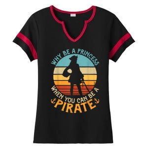 Why Be A Princess When You Can Be A Pirate Funny Ladies Halftime Notch Neck Tee