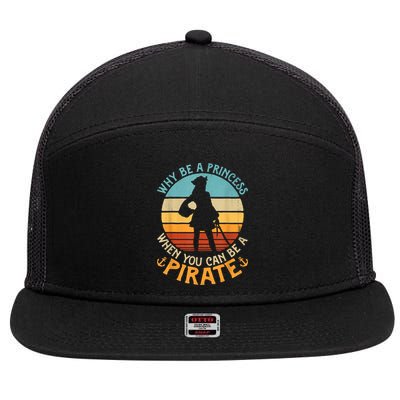 Why Be A Princess When You Can Be A Pirate Funny 7 Panel Mesh Trucker Snapback Hat