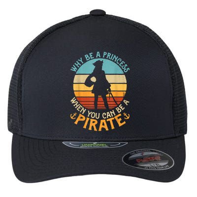 Why Be A Princess When You Can Be A Pirate Funny Flexfit Unipanel Trucker Cap