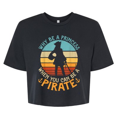 Why Be A Princess When You Can Be A Pirate Funny Bella+Canvas Jersey Crop Tee