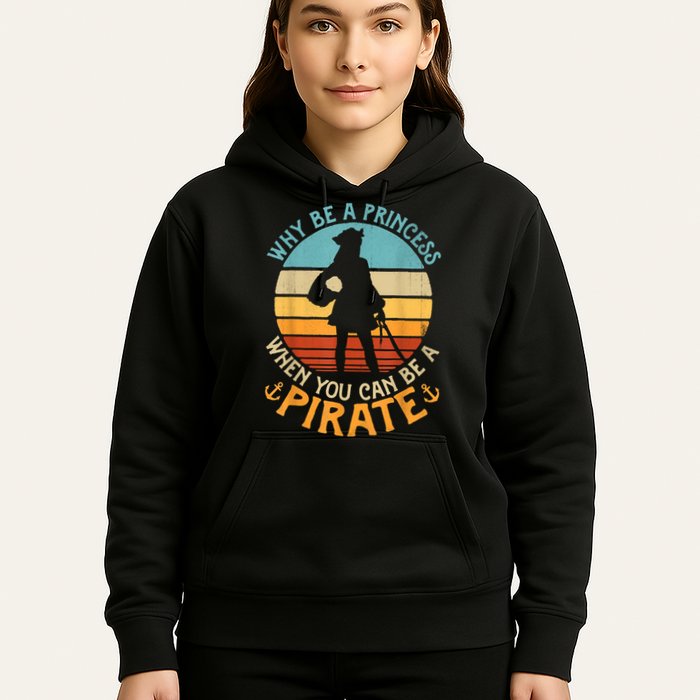 Why Be A Princess When You Can Be A Pirate Funny Hoodie