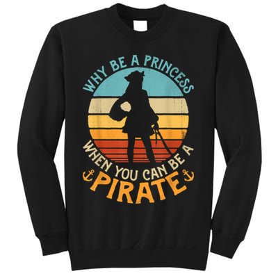 Why Be A Princess When You Can Be A Pirate Funny Sweatshirt