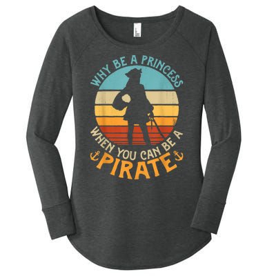 Why Be A Princess When You Can Be A Pirate Funny Women's Perfect Tri Tunic Long Sleeve Shirt