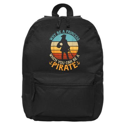 Why Be A Princess When You Can Be A Pirate Funny 16 in Basic Backpack