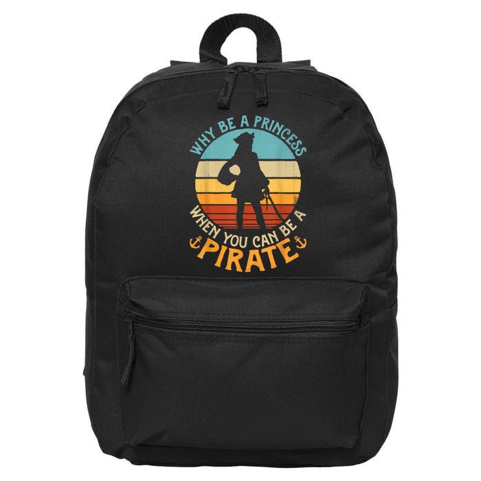 Why Be A Princess When You Can Be A Pirate Funny 16 in Basic Backpack