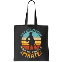 Why Be A Princess When You Can Be A Pirate Funny Bag