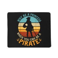 Why Be A Princess When You Can Be A Pirate Funny Mousepad