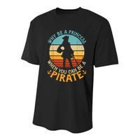 Why Be A Princess When You Can Be A Pirate Funny Youth Performance Sprint T-Shirt