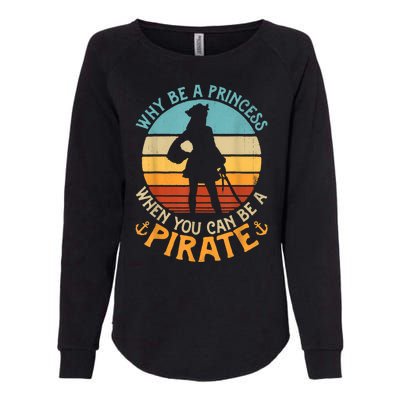 Why Be A Princess When You Can Be A Pirate Funny Womens California Wash Sweatshirt