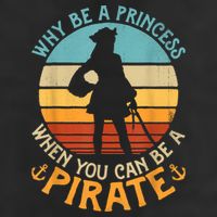 Why Be A Princess When You Can Be A Pirate Funny Trucker Hat