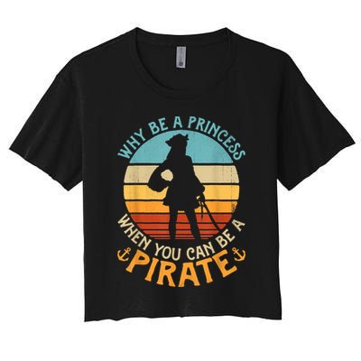 Why Be A Princess When You Can Be A Pirate Funny Crop Top