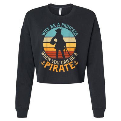 Why Be A Princess When You Can Be A Pirate Funny Cropped Pullover Crew