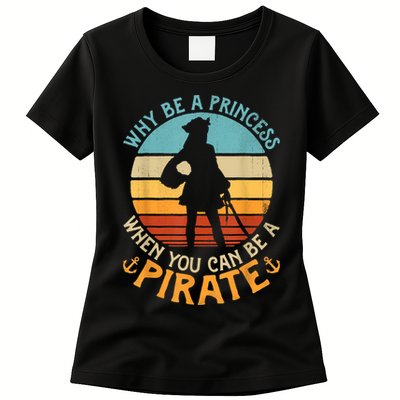 Why Be A Princess When You Can Be A Pirate Funny Womens T-Shirt
