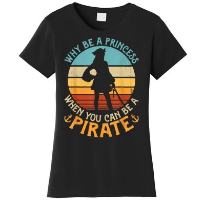 Why Be A Princess When You Can Be A Pirate Funny Women's T-Shirt