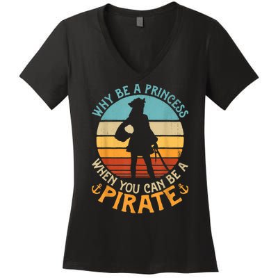 Why Be A Princess When You Can Be A Pirate Funny Women's V-Neck T-Shirt