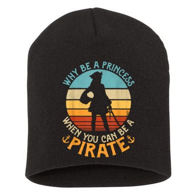 Why Be A Princess When You Can Be A Pirate Funny Short Acrylic Beanie