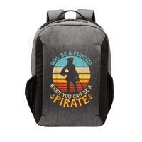 Why Be A Princess When You Can Be A Pirate Funny Vector Backpack