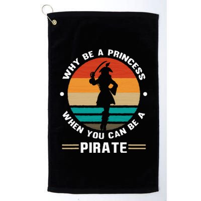 Why Be A Princess When You Can Be A Pirate Girl Freebooter Platinum Collection Golf Towel