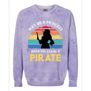 Why Be A Princess Pirate Skull Crossbones Freebooter Colorblast Crewneck Sweatshirt