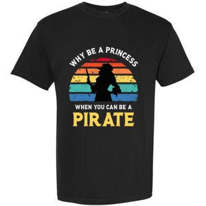 Why Be A Princess Pirate Skull Crossbones Freebooter Garment-Dyed Heavyweight T-Shirt