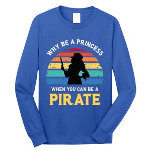 Why Be A Princess Pirate Skull Crossbones Freebooter Long Sleeve Shirt