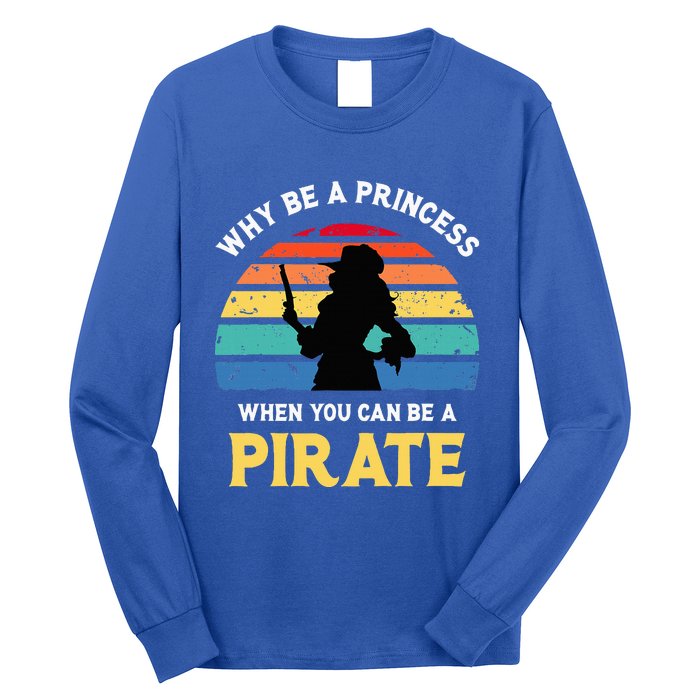 Why Be A Princess Pirate Skull Crossbones Freebooter Long Sleeve Shirt