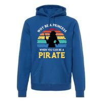 Why Be A Princess Pirate Skull Crossbones Freebooter Premium Hoodie