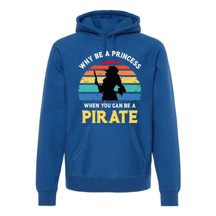 Why Be A Princess Pirate Skull Crossbones Freebooter Premium Hoodie