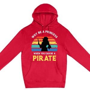 Why Be A Princess Pirate Skull Crossbones Freebooter Premium Pullover Hoodie