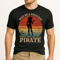 Why Be A Princess When You Can Be A Pirate Funny Performance Shirt