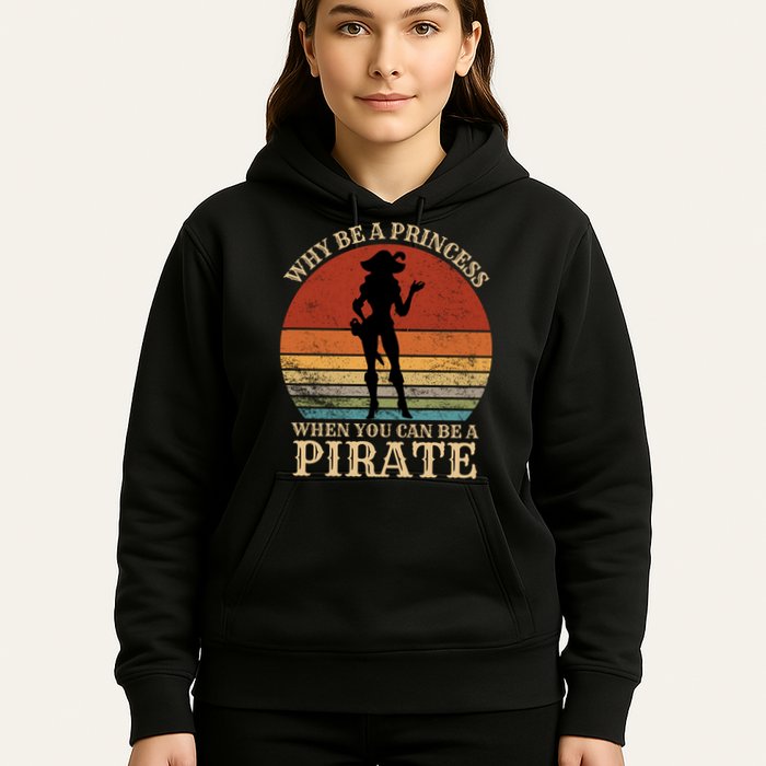 Why Be A Princess When You Can Be A Pirate Funny Hoodie
