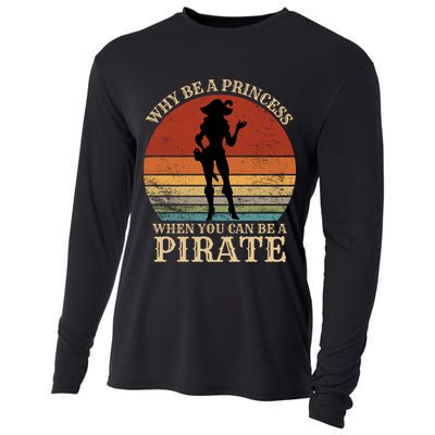 Why Be A Princess When You Can Be A Pirate Funny Cooling Performance Long Sleeve Crew