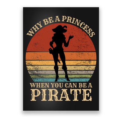 Why Be A Princess When You Can Be A Pirate Funny Poster