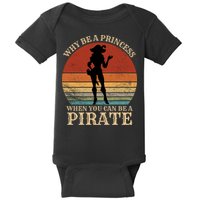 Why Be A Princess When You Can Be A Pirate Funny Baby Bodysuit