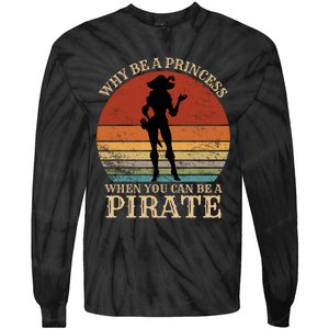 Why Be A Princess When You Can Be A Pirate Funny Tie-Dye Long Sleeve Shirt