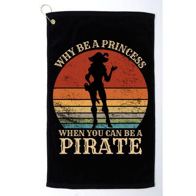 Why Be A Princess When You Can Be A Pirate Funny Golf Towel