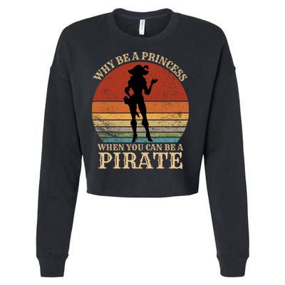Why Be A Princess When You Can Be A Pirate Funny Cropped Pullover Crew