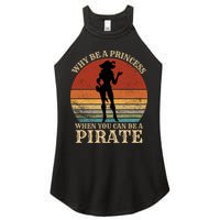 Why Be A Princess When You Can Be A Pirate Funny Women's Perfect Tri Rocker Tank
