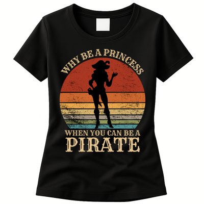 Why Be A Princess When You Can Be A Pirate Funny Womens T-Shirt