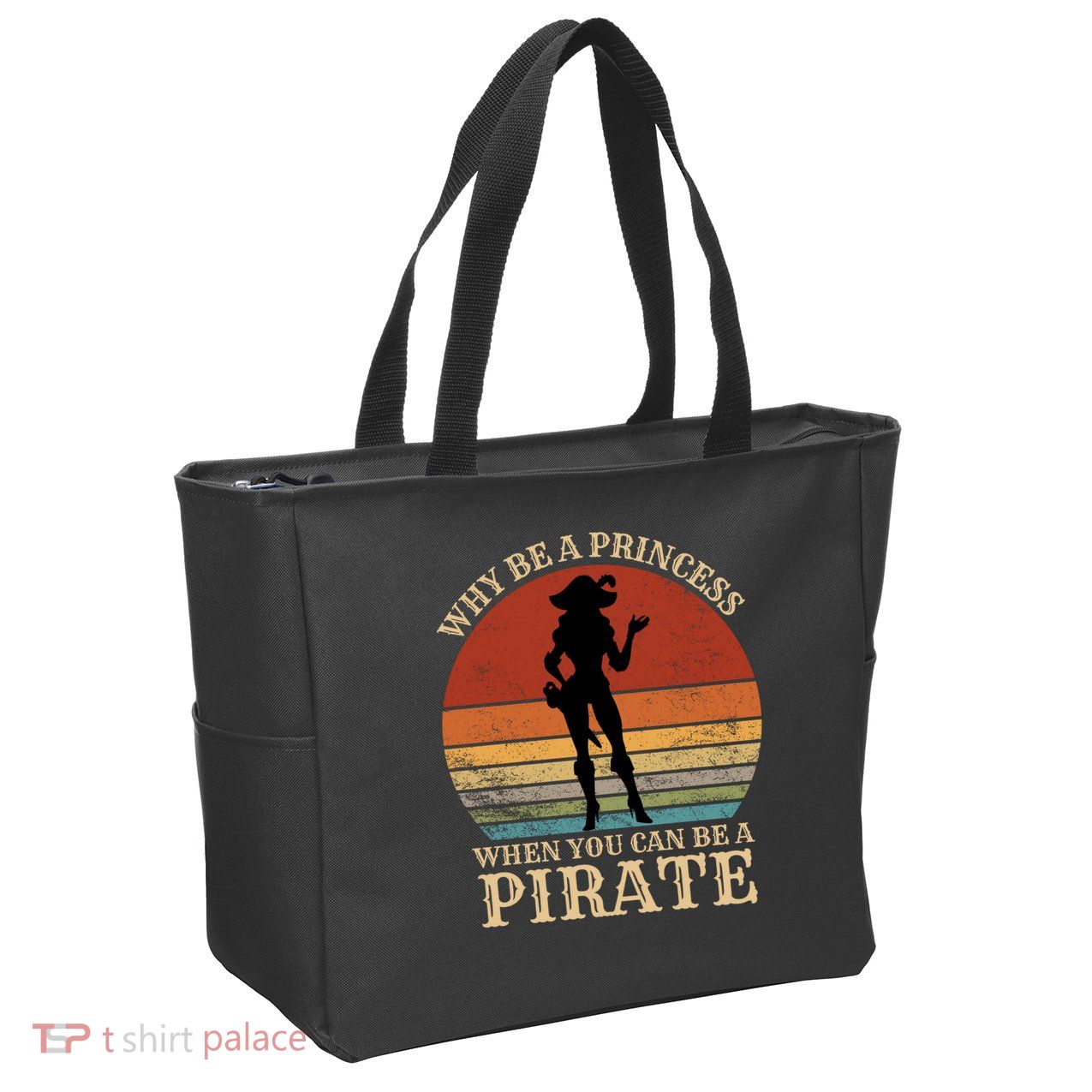 Why Be A Princess When You Can Be A Pirate Funny Zip Tote Bag