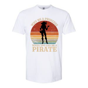 Why Be A Princess When You Can Be A Pirate Funny Softstyle CVC T-Shirt