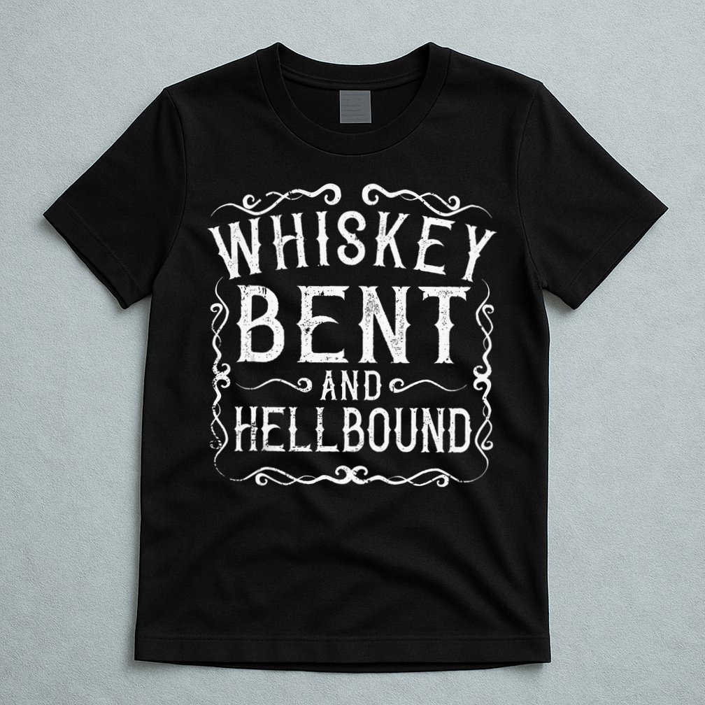 Whiskey Bent And Hellbound Country Music Biker Bourbon Gift T-Shirt
