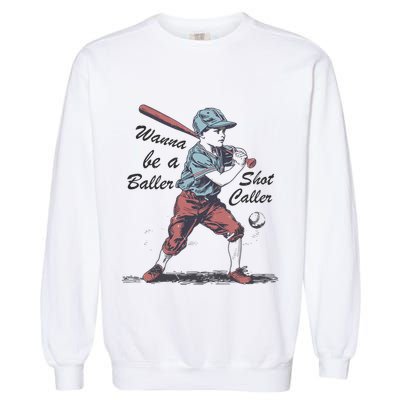 Wanna Be A Baller Shot Caller Garment-Dyed Sweatshirt