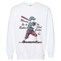 Wanna Be A Baller Shot Caller Garment-Dyed Sweatshirt