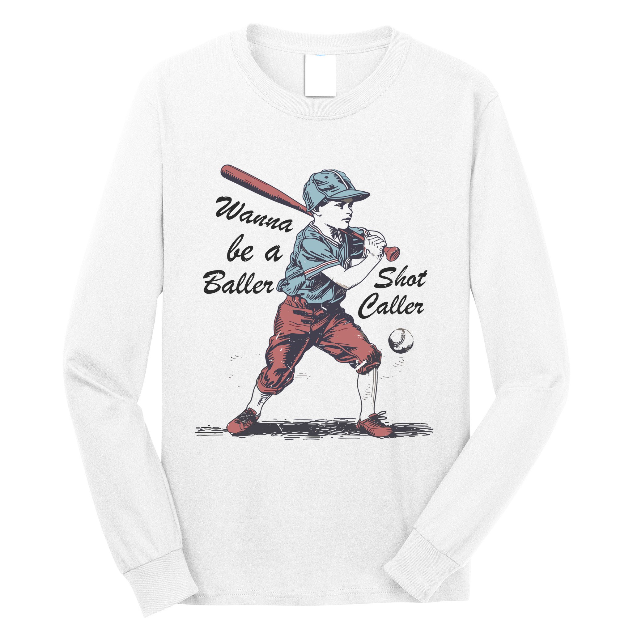 Wanna Be A Baller Shot Caller Long Sleeve Shirt