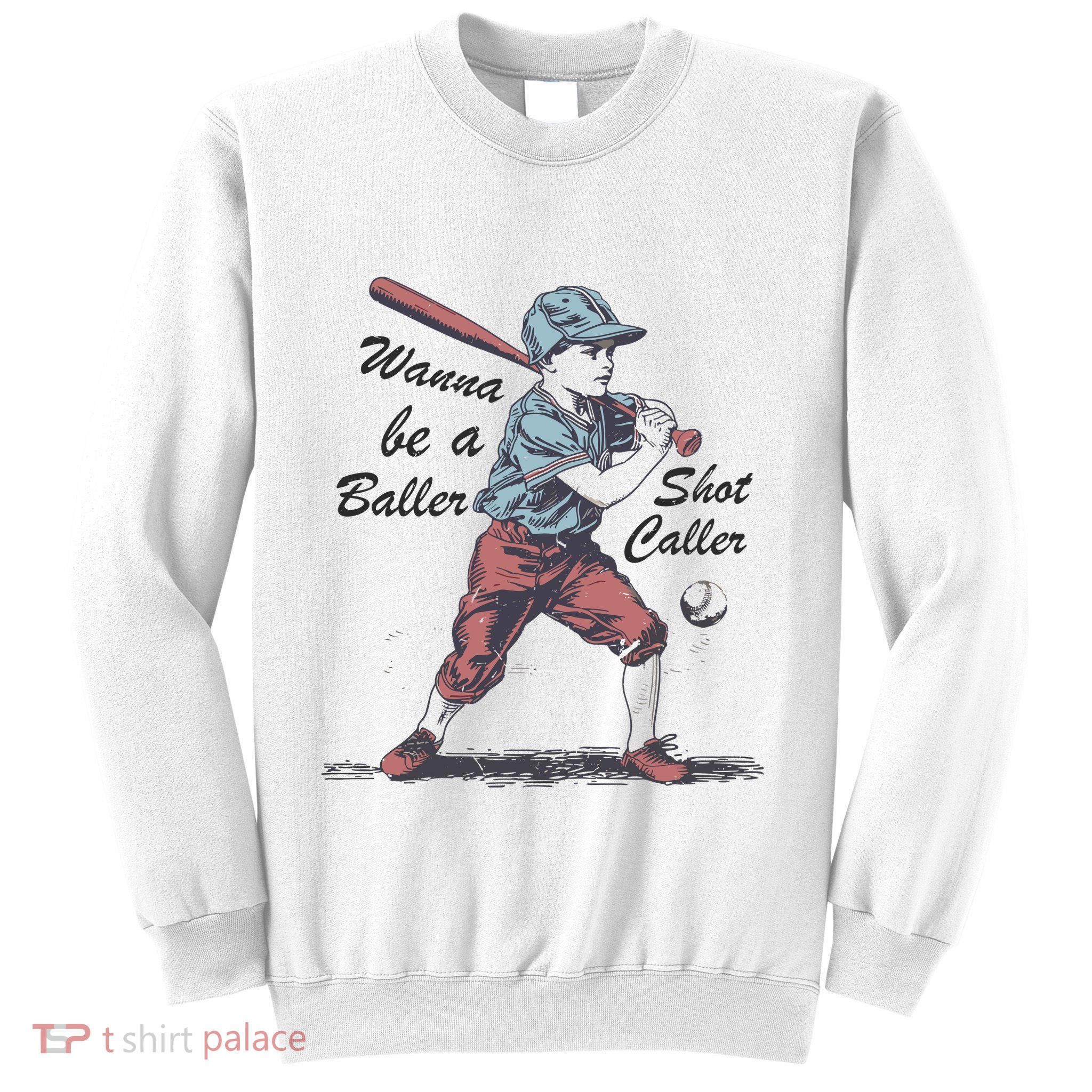 Wanna Be A Baller Shot Caller Sweatshirt