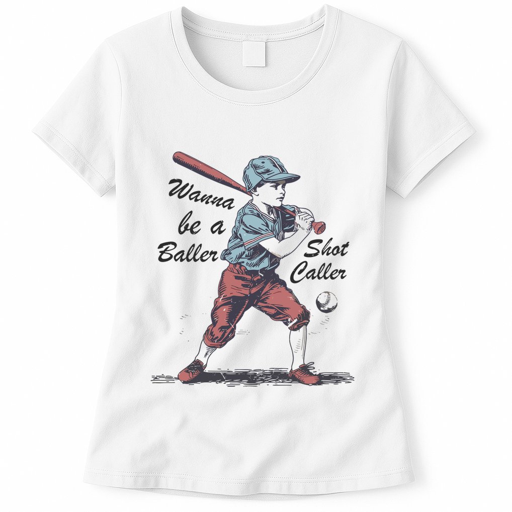 Wanna Be A Baller Shot Caller Womens T-Shirt