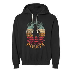 Why Be A Princess When You Can Be A Pirate Garment-Dyed Fleece Hoodie