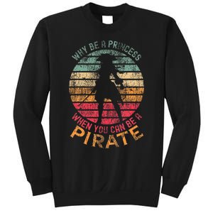 Why Be A Princess When You Can Be A Pirate Sweatshirt