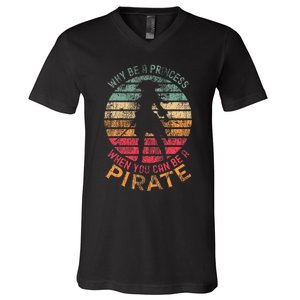 Why Be A Princess When You Can Be A Pirate V-Neck T-Shirt